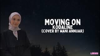 Moving On - Kodaline (Cover by Wani Annuar) (Lirik lagu)