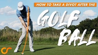 HOW TO TAKE A DIVOT AFTER THE GOLF BALL