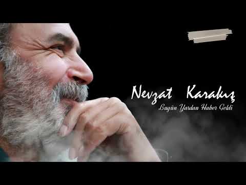 Nevzat Karakış - Bugün Yardan Haber Geldi