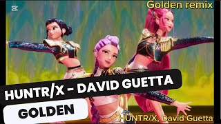 HUNTR/X (Huntrix) - Golden - David Guetta Remix (English Lyrics)