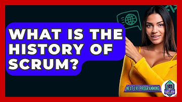 What Is The History Of Scrum? - Next LVL Programming