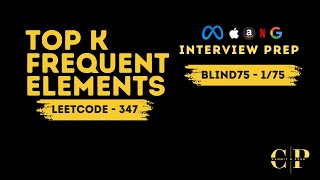 LC 347 - Top K Frequent Elements | FAANG Interview Prep | Blind 75