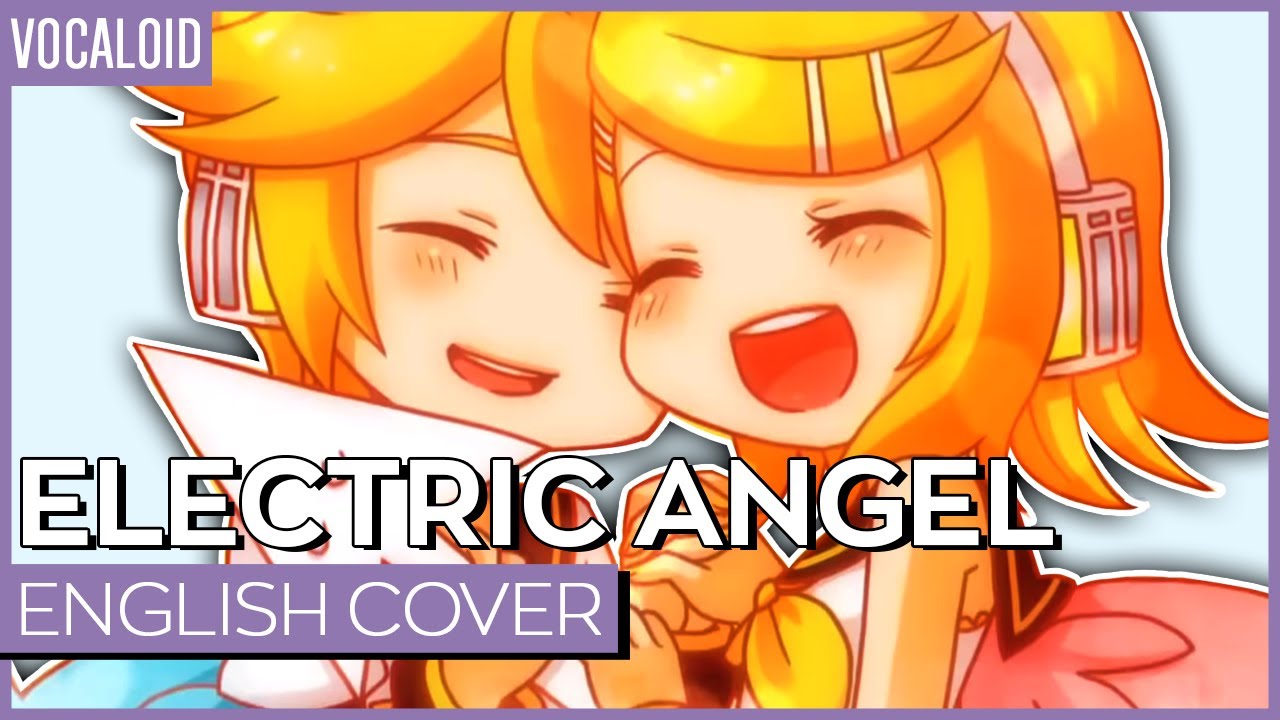 Electric Angel English Ver Kuraiinu Will Stetson えれくとりっく えんじぇぅ Youtube