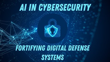 AI in Cybersecurity: Fortifying Digital Defense Systems