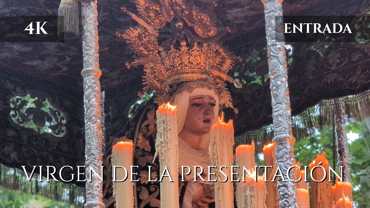 [4K] ENTRADA - VIRGEN DE LA PRESENTACIÓN (EL CALVARIO) 