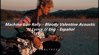 machine gun kelly - bloody valentine acustic // Lyrics // Eng - Español