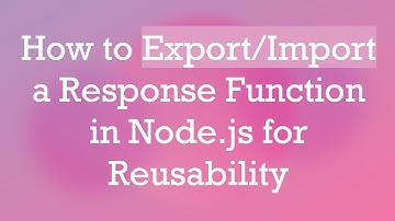How to Export/Import a Response Function in Node.js for Reusability