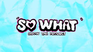 Snow Tha Product - So What (Lyric Video)