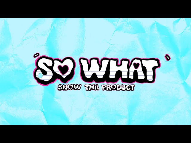 Snow Tha Product - So What (Lyric Video) class=