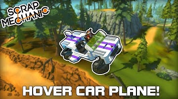 3 in 1 Transforming Hover Car Plane! (Scrap Mechanic #250)