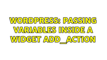 Wordpress: passing variables inside a widget add_action