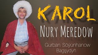 Nury Meredow-Gurban Söýünhanow (Bagşydyň)