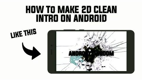 2D INTRO TUTORIAL||How to make 2d intro using android