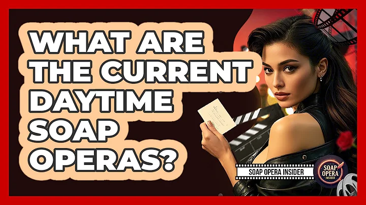 What Are The Current Daytime Soap Operas?