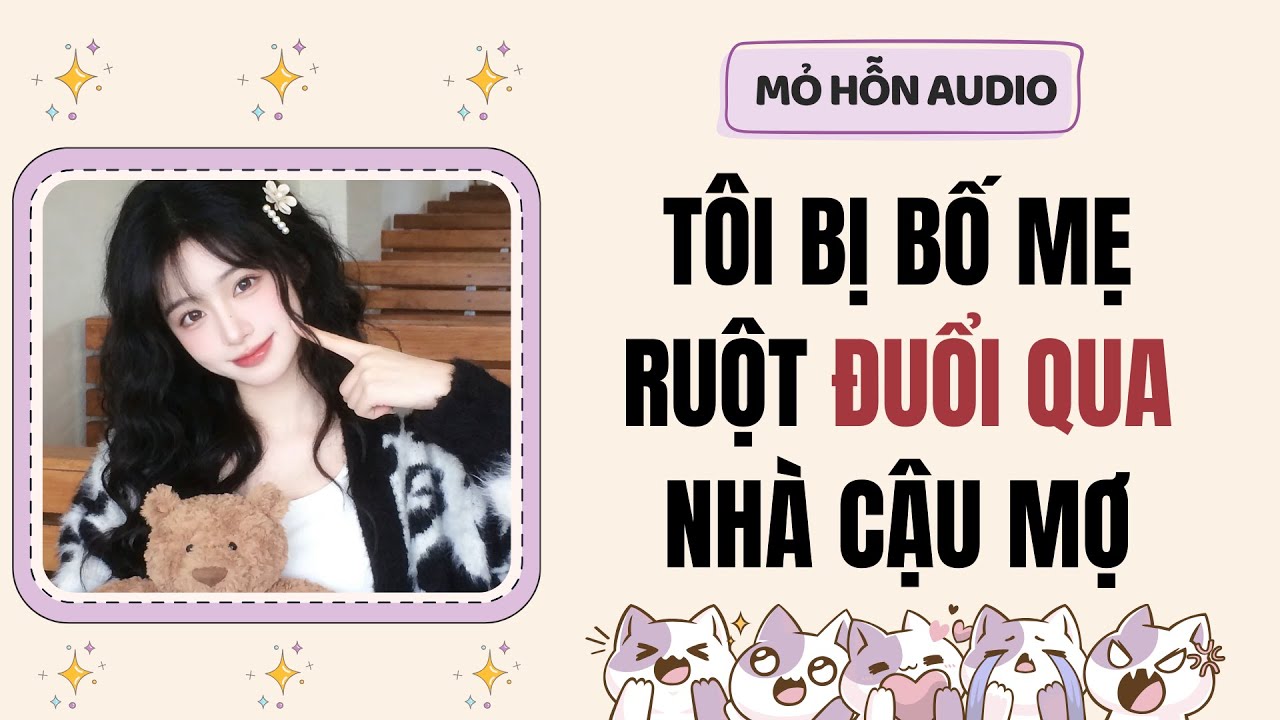 Truyện Audio | Tôi bị bố mẹ ruột đuổi qua nhà cậu mợ | Mỏ Hỗn Audio #fullaudio