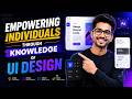 Empowering Individuals Through Knowledge of UI Design (6 Minutes)