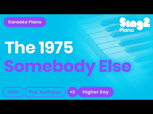 The 1975 - Somebody Else (Higher Key) Karaoke Piano class=