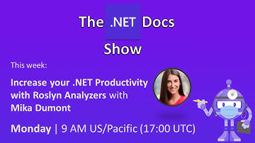 The .NET Docs Show - Increase your .NET Productivity with Roslyn Analyzers
