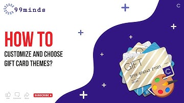 How to Customize and Choose Gift Card Themes | 99Minds.io