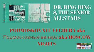 Dr. Ring Ding &amp; The Senior Allstars - Podmoskovnye Vechera aka Подмосковные вечера aka Moscow Nights