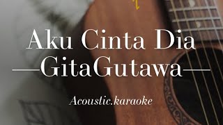 Aku Cinta Dia  Gita Gutawa  Acoustic Karaoke