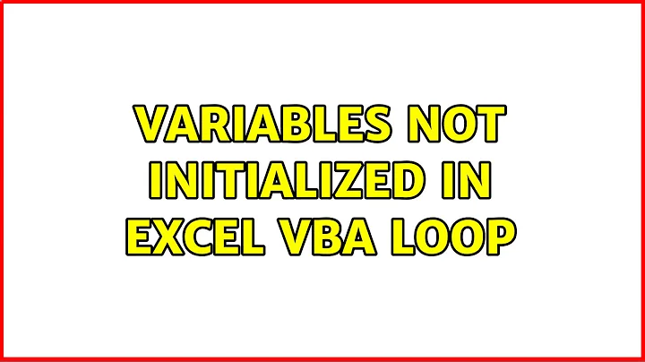 Variables not Initialized in Excel VBA Loop