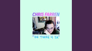 Video thumbnail of "Chris Farren - Be There 4 Ya"
