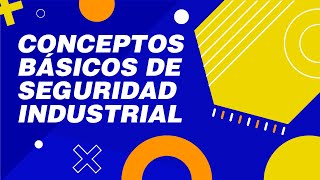 CONCEPTOS BÁSICO DE SEGURIDAD INDUSTRIAL| AMIGO SAFETY