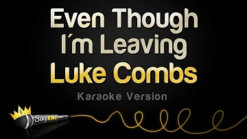 Luke Combs - Even Though I'm Leaving (Karaoke Version)