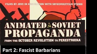 Animated Soviet Propaganda - Part 2: Fascist Barbarians