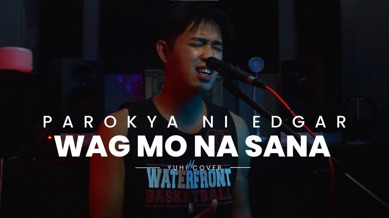 Wag mo na sana   Parokya ni Edgar  YUHI COVER