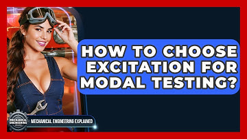 How To Choose Excitation For Modal Testing? - Mechanical Engineering Explained