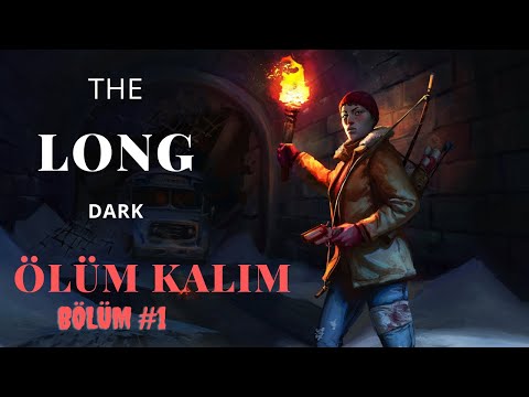 ÖLÜM KALIM / The Long Dark Bölüm #1 Hayatta Kalma