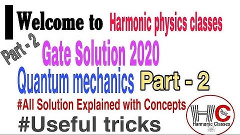 Part -2 Quantum mechanics gate solution || Gate physics solution 2020 || Harmonic Physics Classes