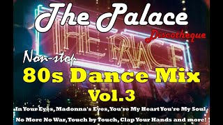 The Palace Discotheque Non-stop 80s Dance Mix Vol.3