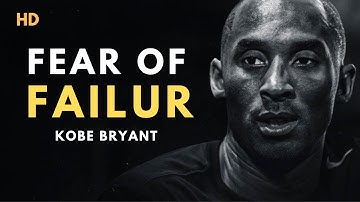 FEAR OF FAILURE - Kobe Bryant Motivational Speech
