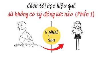 6 “vũ khí bí mật” đã ép não tôi phải học mà không cần tí động lực nào (Phần 1)