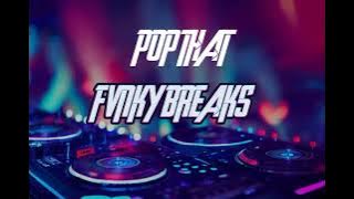 POP THAT - PHELY RAROBONG REMIX - FVNKY BREAKS - 2024