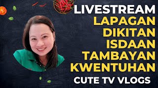 LIVE UPDATE FOR WH||LAPAGAN||DIKITAN||TAMBAYAN||CUTE TV VLOGS