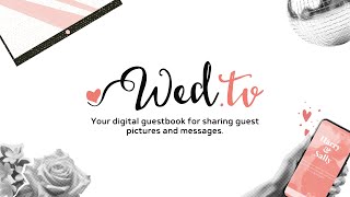 Make Your Wedding Unforgettable With Wed.tv The Ultimate Digital Guestbook