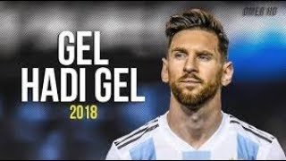 Lionel Messi Gel Hadi Gel 2018