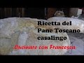 Ricetta del Pane Toscano, fatto in casa, pratico e veloce, casalingo