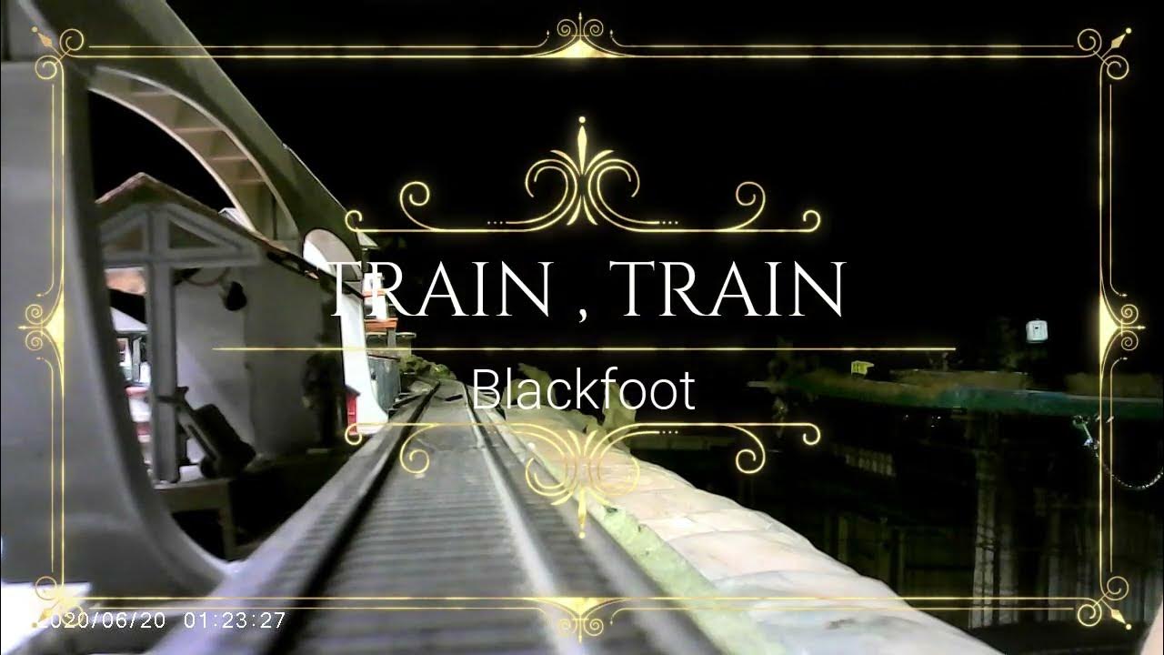 Train Train / Blackfoot / ho tains YouTube