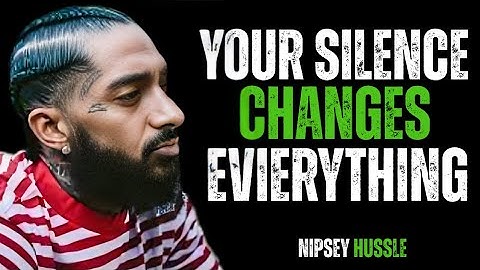 Why Your Absence Speaks Louder Than Your Presence | Life Changing Motivation || Nipsey Hussle