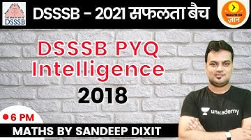 DSSSB PYQ Intelligence - 2018 | DSSSB 2021 | Maths | Teaching Gyan | Sandeep Dixit