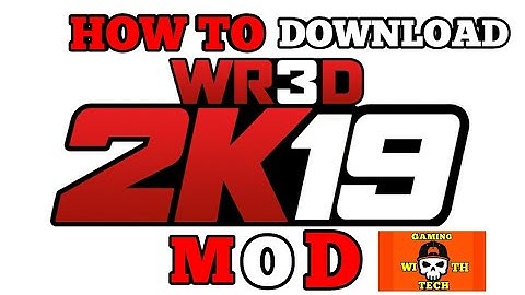 HOW TO DOWNLOAD WR3D 2K18 MOD FOR FREE