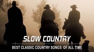 Best Slow Country Songs Of All Time - Top Greatest Old Classic Country Songs Collection