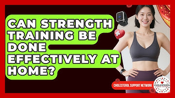 Can Strength Training Be Done Effectively At Home? - Cholesterol Support Network