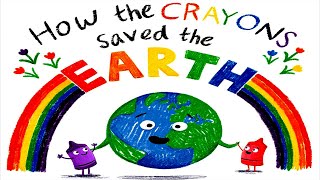 How The Crayons Saved The Earth  Earth Day Read Aloud