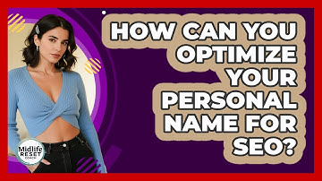How Can You Optimize Your Personal Name For SEO? - Midlife Reset Coach